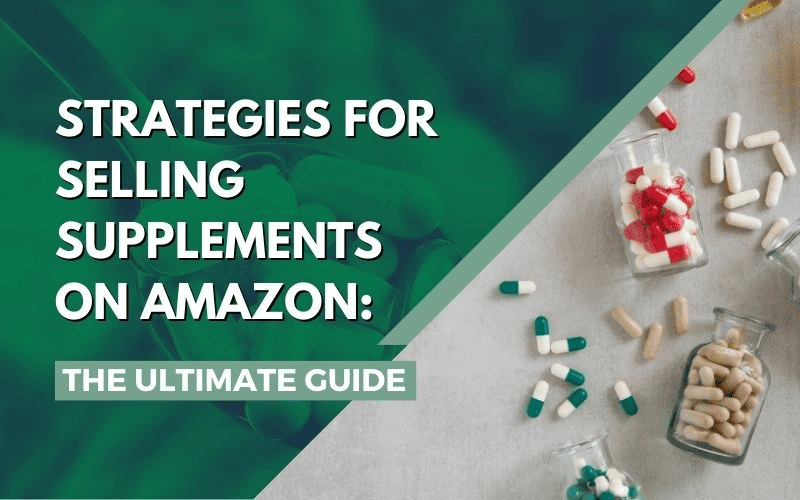 Strategies for Selling Supplements on Amazon The Ultimate Guide Page