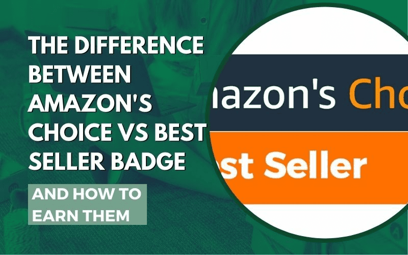 The Difference Between Amazon's Choice VS Best Seller Badge And How To