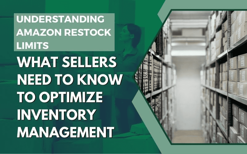 Understanding Amazon Restock Limits What Sellers Need to Know to